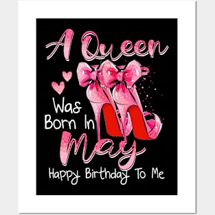 A Queen Was Born In May Happy Birthday To Me Posters and Art